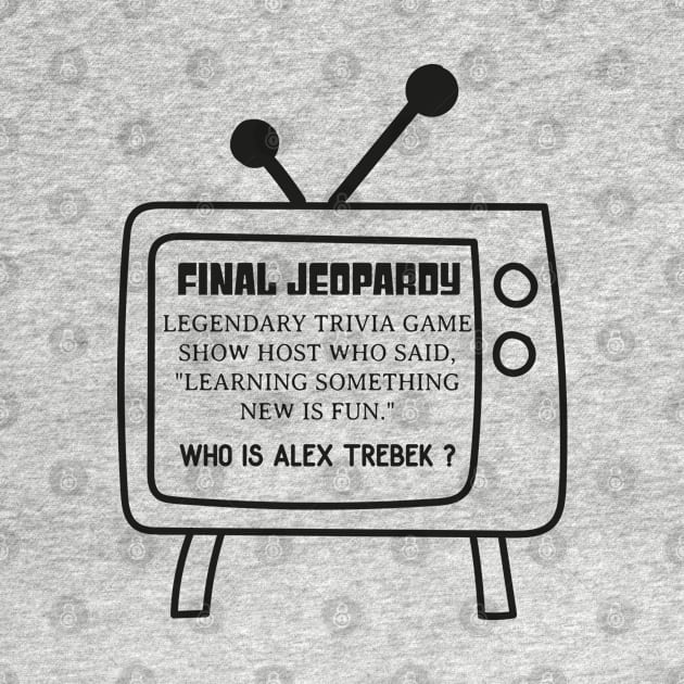 Final Jeopardy Alex Trebek - BLACK by HamzaNabil